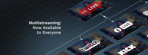 Multistreaming: Now Available to Everyone