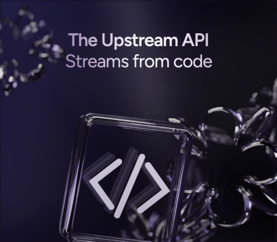 The Upstream API Is Live: Drive Your Streams From Code