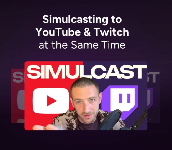 Simulcasting to YouTube and Twitch at the Same Time