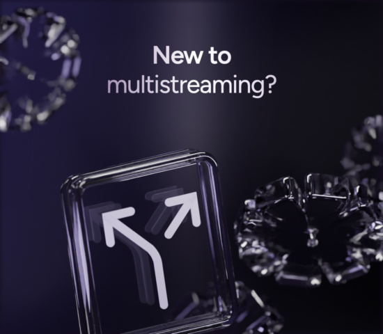 New to Multistreaming? Here’s What You Need to Know